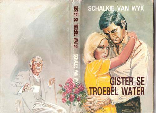 GISTER DIE TROEBEL WATER SCHALKIE VAN WYK