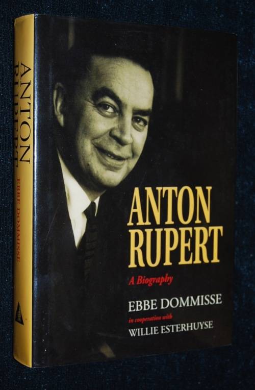ANTON RUPERT A BIOGRAPHY BY EBBE DOMMISSE