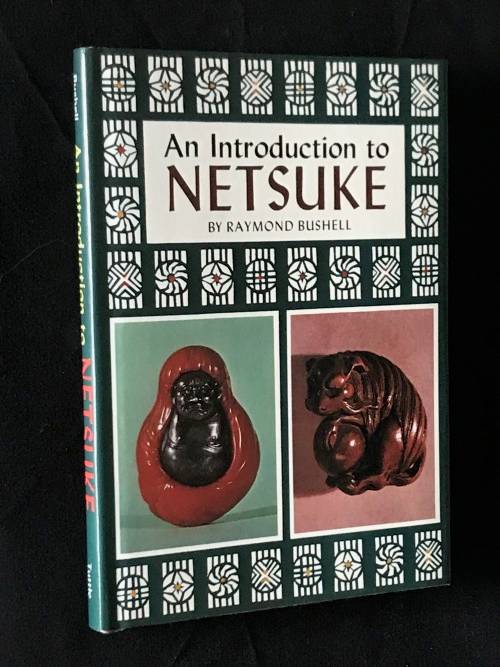 AN INTRODUCTION TO NETSUKE BY RAYMOND BUSHELL 1ST EDITION