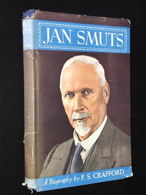 JAN SMUTS A BIOGRAPHY BY F.S. CRAFFORD