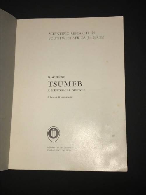 SCIENTIFIC RESEARCH IN SOUTH WEST AFRICA  TSUMEB A HISTORICAL SKETCH BY G SOHNGE