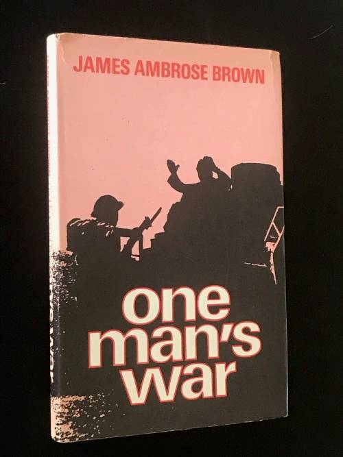 ONE MAN`S WAR BY JAMES AMBROSE BROWN