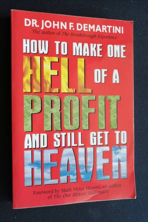 HOW TO MAKE A HELL OF A PROFIT & STILL GET TO HEAVEN BY DR. JOHN. F DEMARTINI SIGNED BY AUTHOR