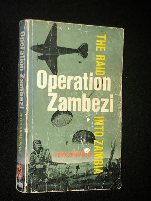 OPERATION ZAMBEZI THE RAID INTO ZAMBIA BY PETER ARMSTRONG SIGNED