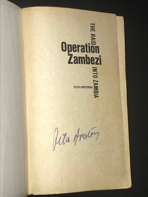 OPERATION ZAMBEZI THE RAID INTO ZAMBIA BY PETER ARMSTRONG SIGNED