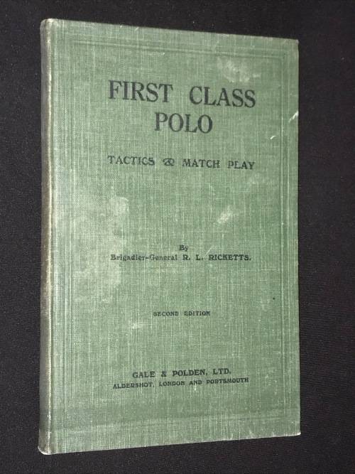 FIRST CLASS POLO TACTICS AND MATCH PLAY BY BRIGADIER-GENERAL R.L. RICKETTS