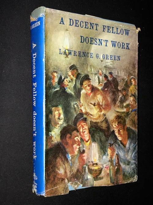 A DECENT FELLOW DOESN'T WORK BY LAWRENCE G. GREEN 1963 1ST EDITION