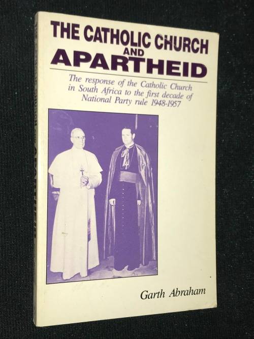 THE CATHOLIC CHURCH AND APARTHEID BY GARTH ABRAHAM