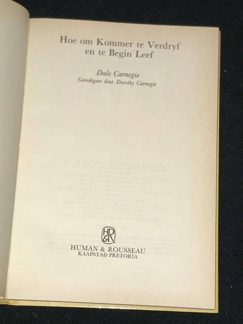 HOE OM KOMMER TE VERDRYF EN TE BEGIN LEEF DEUR DALE CARNEGIE
