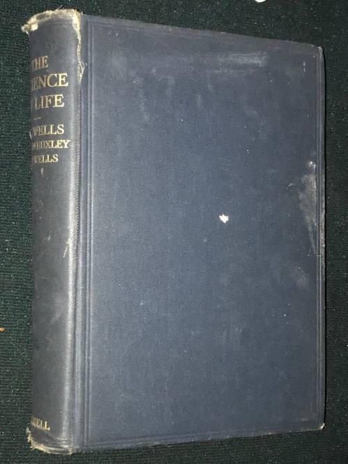 THE SCIENCE OF LIFE BY H.G. WELLS, JULIAN HUXLEY AND G.P. WELLS 1931