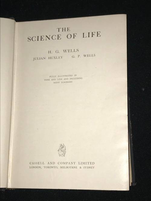 THE SCIENCE OF LIFE BY H.G. WELLS, JULIAN HUXLEY AND G.P. WELLS 1931