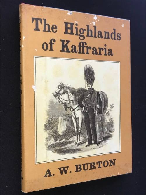 THE HIGHLANDS OF KAFFRARIA BY A.W. BURTON
