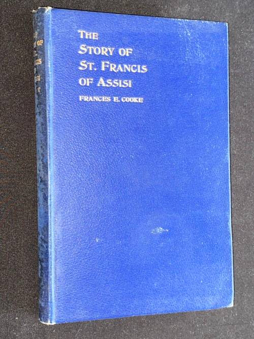 THE STORY OF ST. FRANCIS OF ASSIS BY FRANCIS E. COOKE