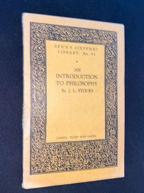 AN INTRODUCTION TO PHILOSOPHY BY J.L. STOCKS - BENN`S SIX PENNY LIBRARY NO. 94