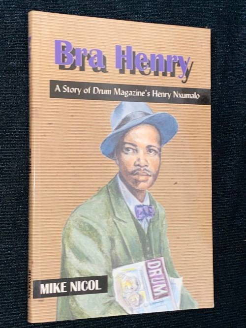 BRA HENRY A STORY OF DRUM MAGAZINE`S HENRY NXUMALO BY MIKE NICOL