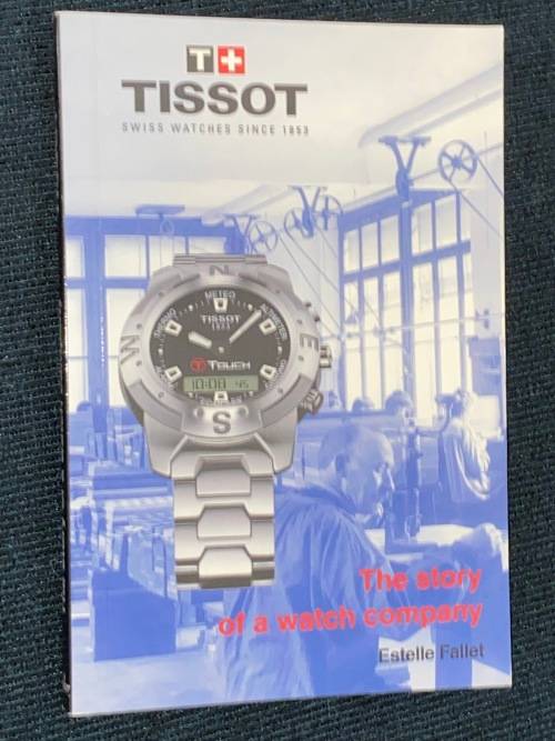 TISSOT SWISS WATCHES THE STORY OF A WATCH COMPANY BY ESTELLE FALLET