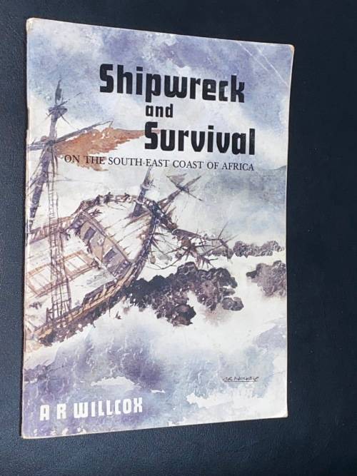 SHIPWRECK AND SURVIVAL ON THE SOUTH EAST-COAST OF AFRICA BY A.R. WILCOX