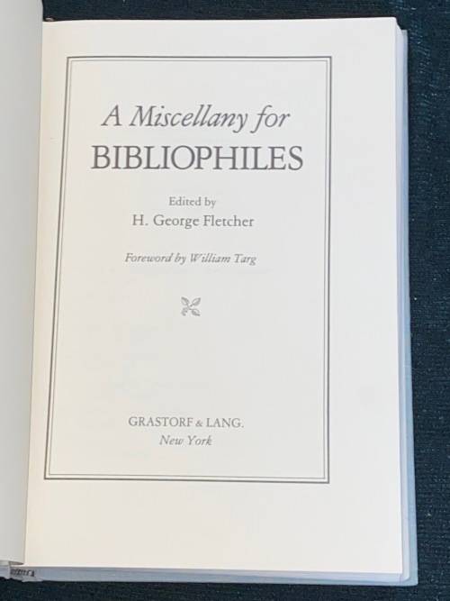 A MISCELLANY FOR BIBLIOPHILES EDITED BY H. GEORGE FLETCHER