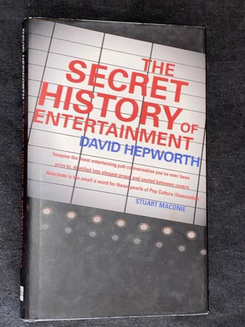 THE SECRET HISTORY OF ENTERTAINMENT BY DAVID HEPWORTH