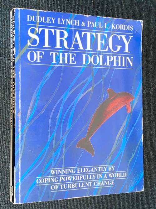 STRATEGY OF THE DOLPHIN BY DUDLY LYNCH & PAUL L. KORDIS