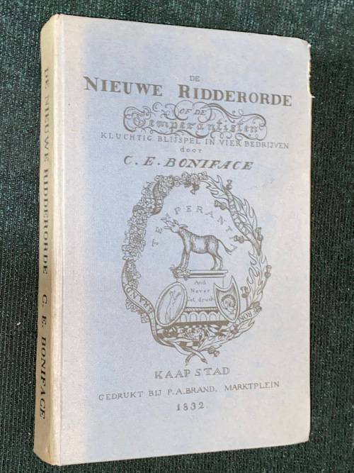 DE NIEUWE RIDDERORDE OF DE TEMPERANTISTEN KLUCHTIG BLIJSPEL IN VIER BEDRIJVEN DOOR C.E. BONIFACE