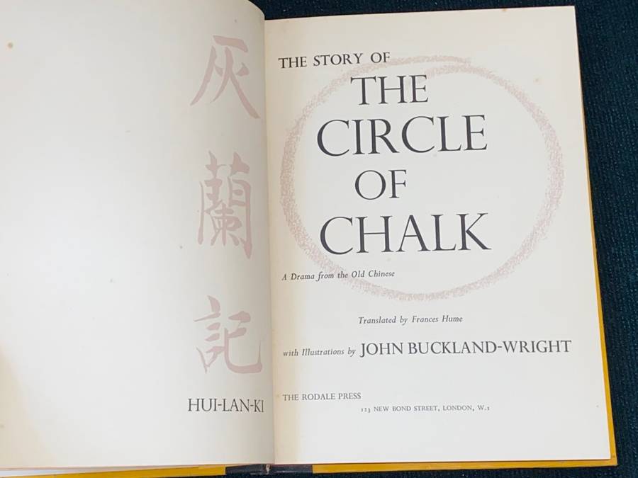 THE STORY OF THE CIRCLE OF CHALK A DRAMA FROM THE OLD CHINESE TRANSLATED BY FRANCIS HUME