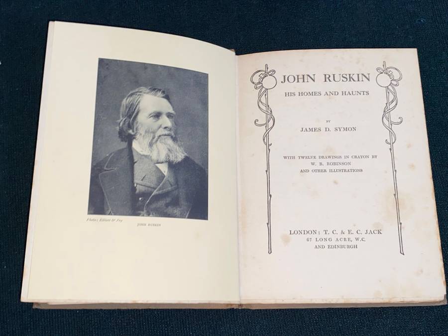JOHN RUSKIN HIS HOMES AND HAUNTS BY JAMES D. SYMON