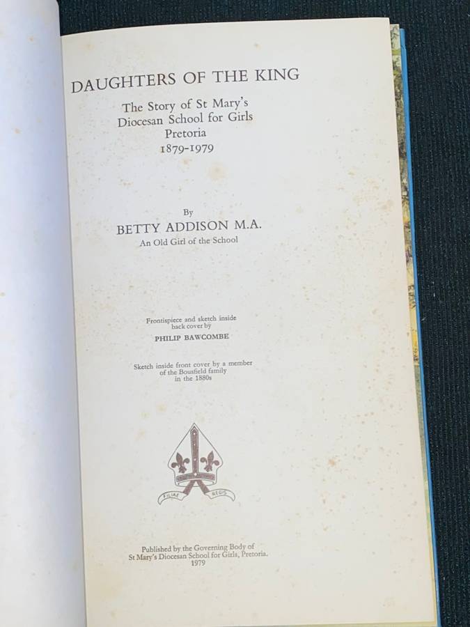 DAUGHTERS OF THE KING THE STORY OF ST MARY`S DIOCEAN SCHOOL FOR GIRLS PRETORIA 1879-1979