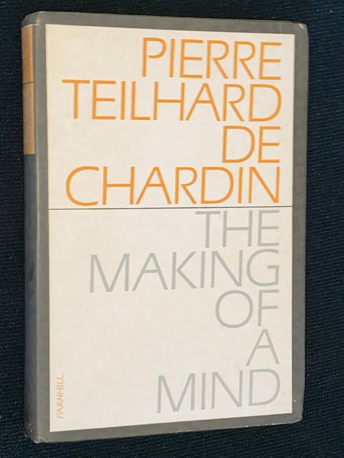 THE MAKING OF A MIND BY PIERRE TEILHARD DE CHARDIN