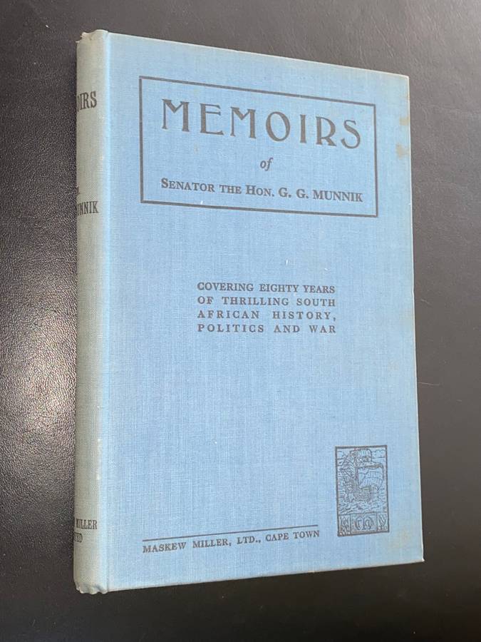 MEMOIRS OF SENATOR THE HON. G.G. MUNIK COVERING EIGHTY YEARS OF THRILLING SA HISTORY, POLITICS, WAR