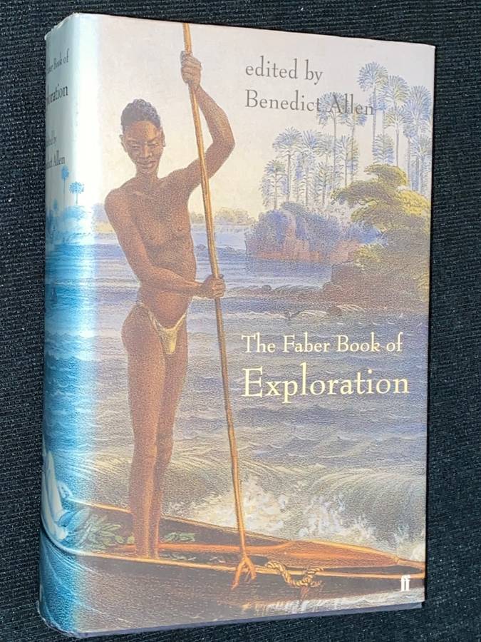 THE FABER BOOK OF EXPLORATION EDITED BY BENEDICT ALLEN