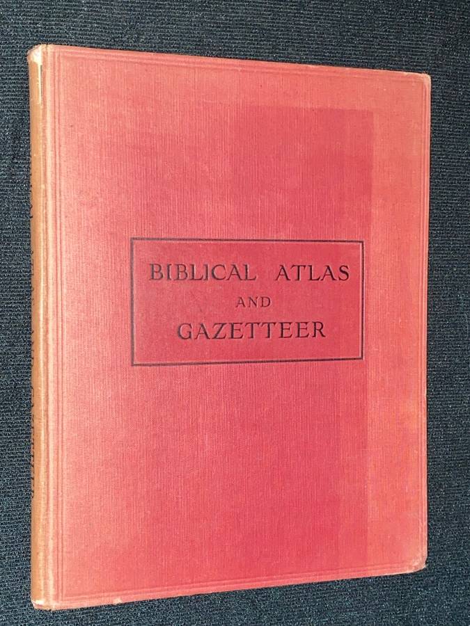 BIBLICAL ATLAS AND SCRIPTURE GAZETTEER WITH GEOGRAPHICAL DESCRIPTIONS  AND COPIUS BIBLE REFERENCES