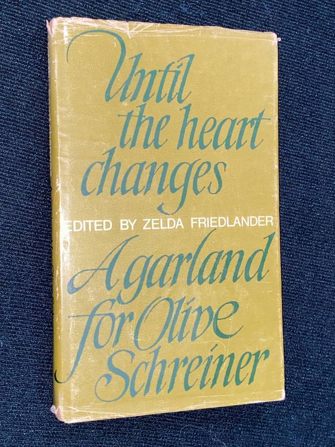UNTIL THE HEART CHANGES A GARLAND FOR OLIVE SCHREINER EDITED BY ZELDA FRIEDLANDER SIGNED