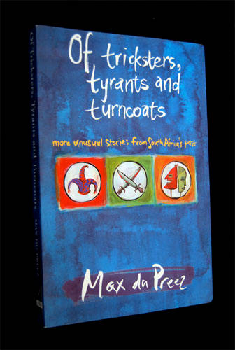 OF TRICKSTERS,TYRANTS AND TURNCOATS BY MAX DU PREEZ