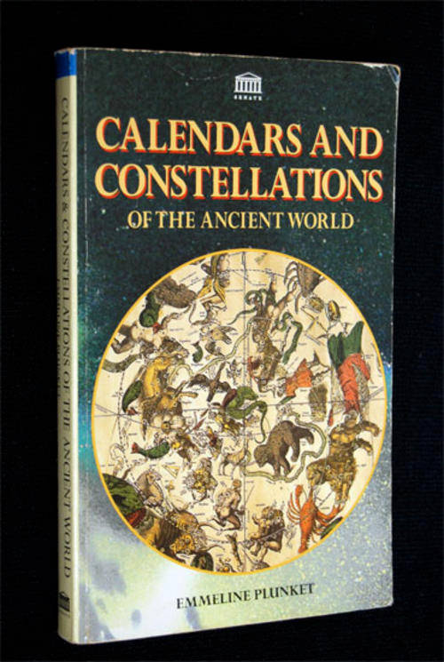CALENDARS AND CONSTELLATIONS OF THE ANCIENT WORLD BY EMMELINE PLUNKET