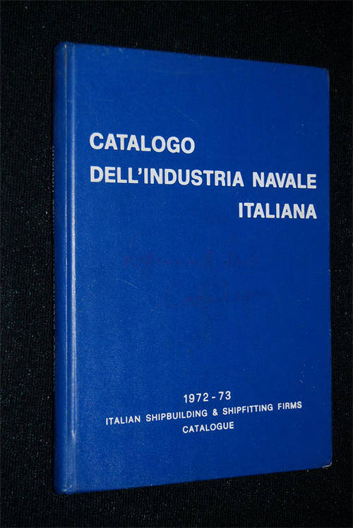CATALOGO DELL/INDUSTRIA NAVAL ITALIANA - ITALIAN NAVAL SHIPBUILDING 1972 CATALOGUE