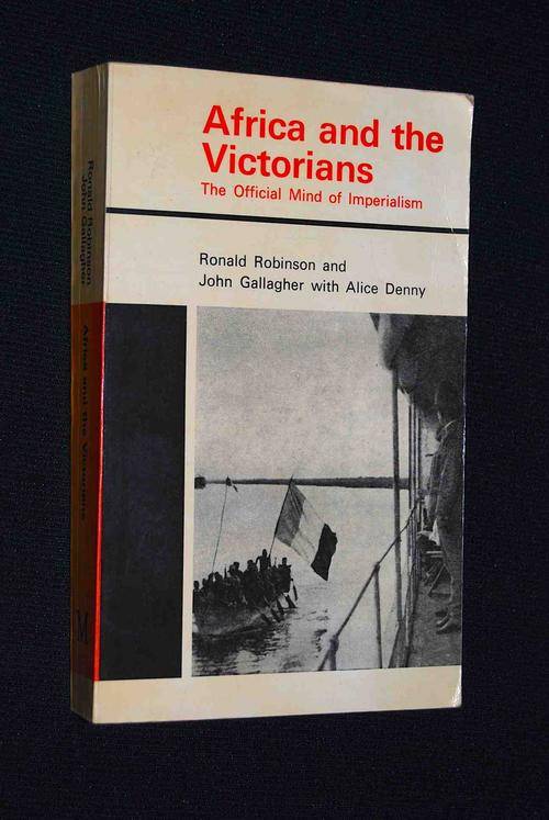AFRICA AND THE VICTORIANS BY RONALD ROBINSON AND JOHN GALLAGHER