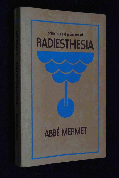 PRINCIPLES & PRACTICE OF RADIESTHESIA BY ABBE MERMET