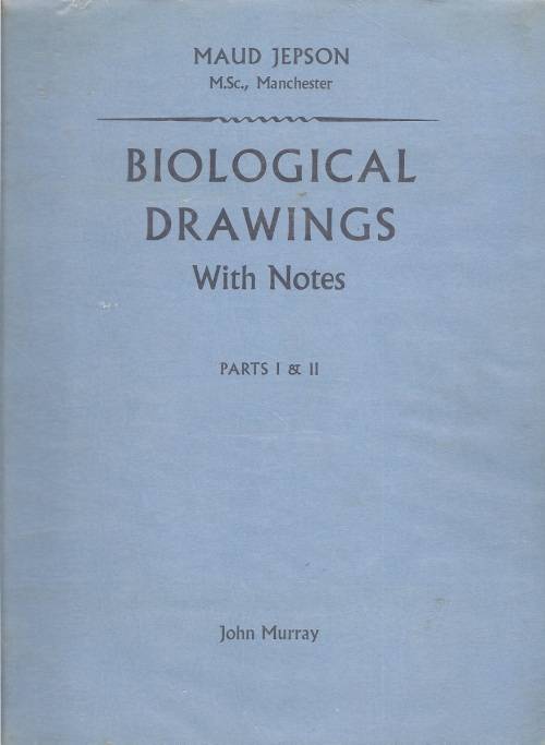 BIOLOGICAL DRAWINGS WITH NOTES: PARTS 1 & 2 - MAUD JEPSON