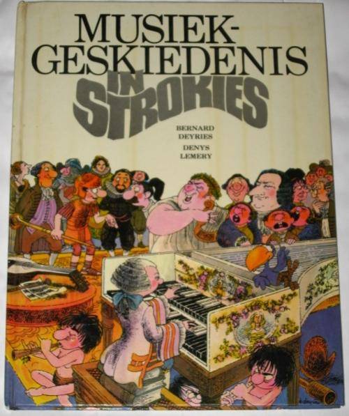 MUSIEKGESKIEDENIS IN STROKIES - BERNAD DEYRIES & DENYS LEMERY