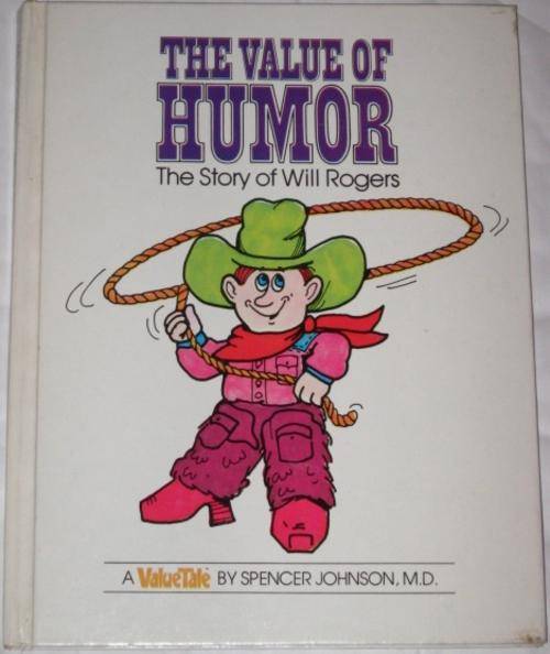 THE VALUE OF HUMOR: THE STORY OF WILL ROGERS - SPENCER JOHNSON