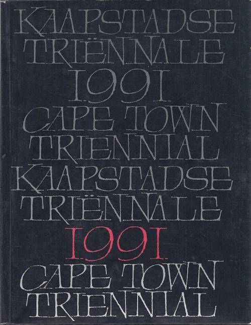 KAAPSTADSE TRIENNALE 1991 CAPE TOWN TRIENNIAL