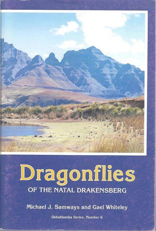 DRAGONFLIES OF THE NATAL DRAKENSBERG - MICHAEL J. SAMWAYS & GAEL WHITELEY (UKHAHLAMBA SERIES, NO 6)