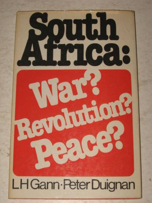 SOUTH AFRICA: WAR? REVOLUTION? PEACE? BY L.H. GANN & PETER DUIGNAN *DISCOUNTED*
