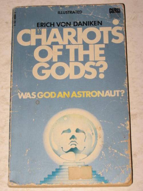 CHARIOTS OF THE GODS: WAS GOD AN ASTRONAUT? BY ERICH VON DANIKEN