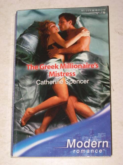 THE GREEK MILLIONAIRE'S MISTRESS BY CATHERINE SPENCER (MILLS & BOON MODERN ROMANCE) *HALF PRICE OCTO