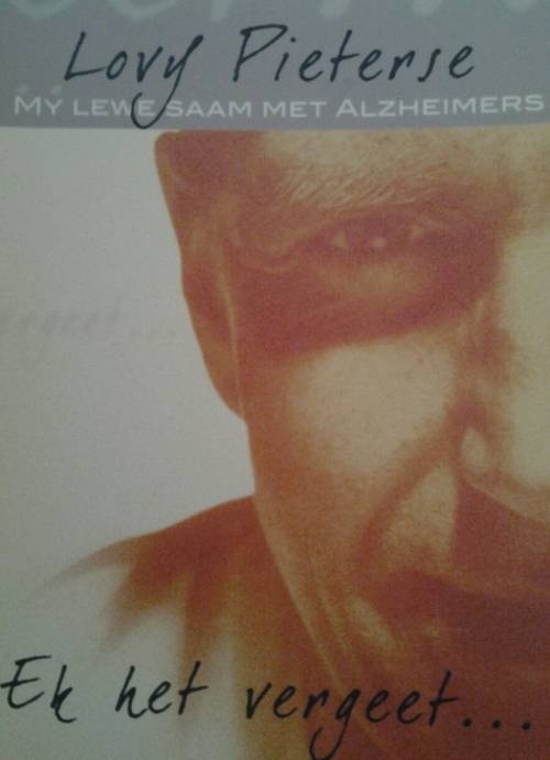 EK HET VERGEET - my lewe met alzheimers Lovy Pieterse