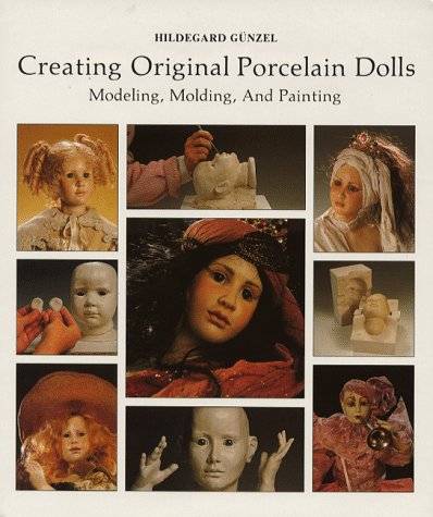 CREATING ORIGINAL PORCELAIN DOLLS BY HILDEGARDE GUNZEL