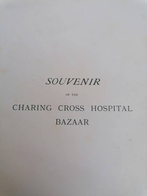 Souvenir of the Charing Cross Hospital Bazaar. Held at the Royal Albert Hall June 21 & 22, 1899.