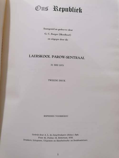 Ons Republiek  Laerskool Parow Sentraal / Saamgestel En Geskrywe Deur G.C. Burger (Skoolhoof)